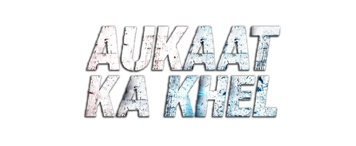 Aukaat Ka Khel title