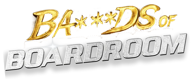 Poster for The Ba***ds of Boardroom title