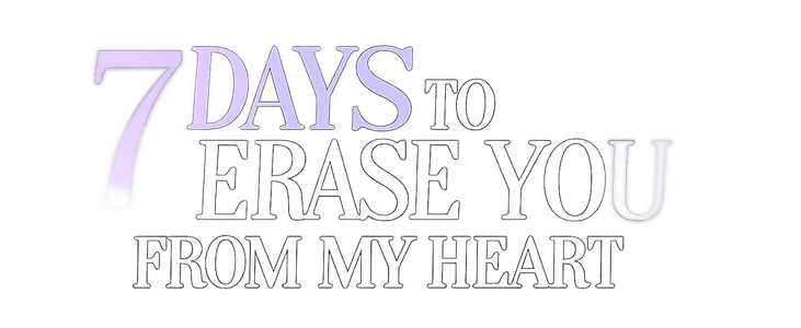 7 Days To Erase You From My Heart title