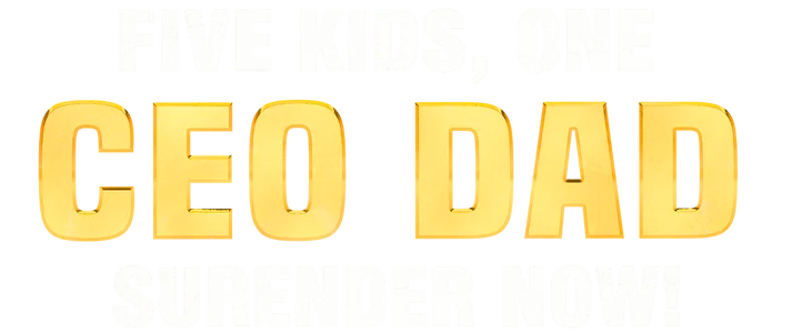 Five Kids, One CEO Dad: Surrender Now! title