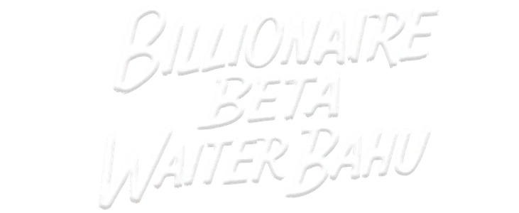 Billionaire Beta Waiter Bahu title