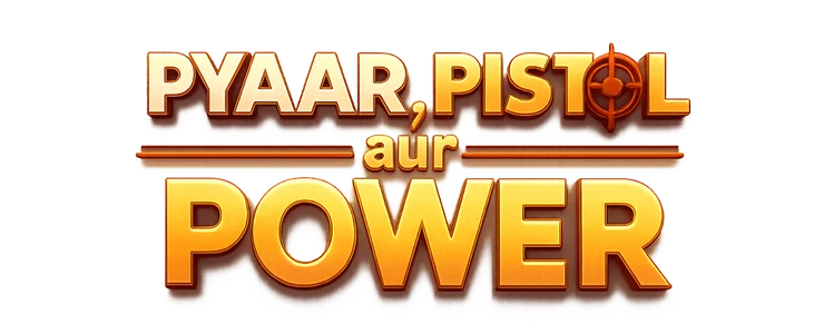 Pyaar, Pistol aur Power  title