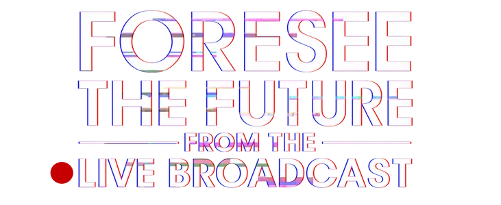 Foresee the future from the live broadcast title