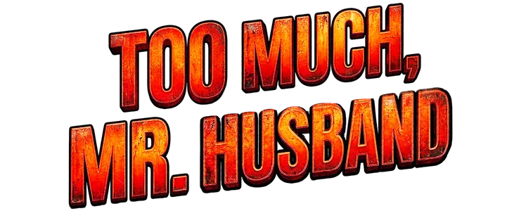 Too much, Mr Husband  title