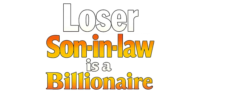 Loser Son-in-law is a Billionaire title