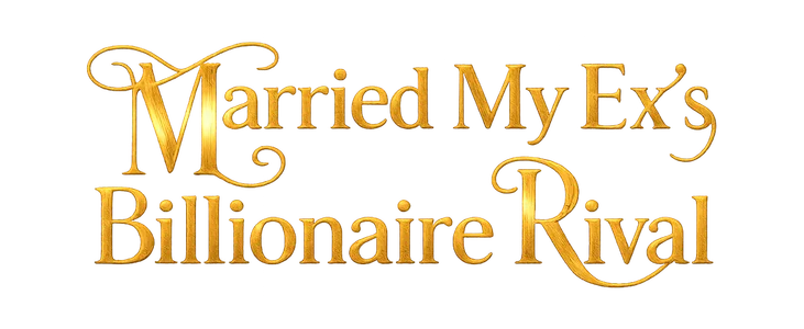 Title_Married My Ex's Billionaire Rival