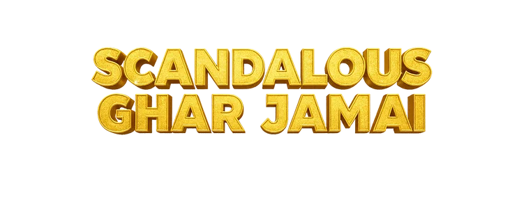 Scandalous Ghar Jamai title
