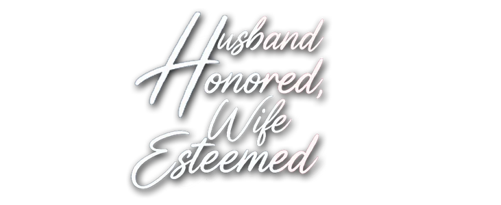 Husband Honored, Wife Esteemed title