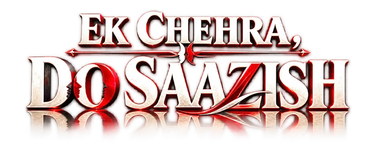 Title_Ek Chehra Do Saazish