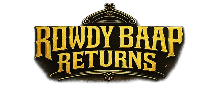 Rowdy Baap Returns title