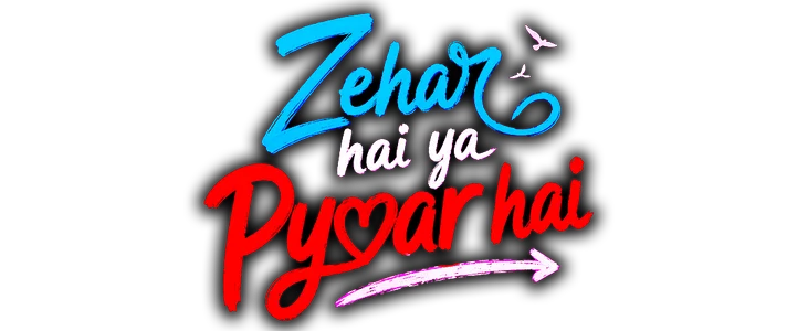 Zehar Hai Ya Pyaar hai title