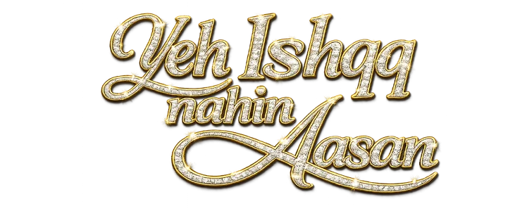 Title_Yeh Ishqq nahin aasan 