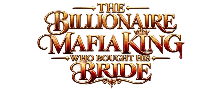 Title_The Billionaire Mafia King Who Bought His Bride