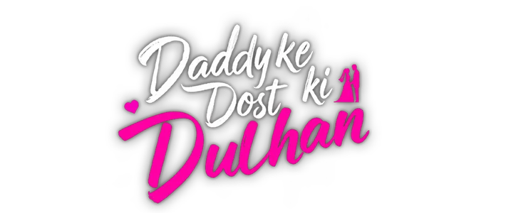 Daddy Ke Dost Ki Dulhan title