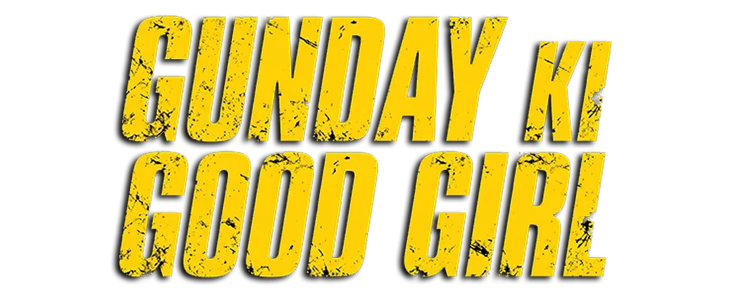 Title_Gunday ki Good Girl