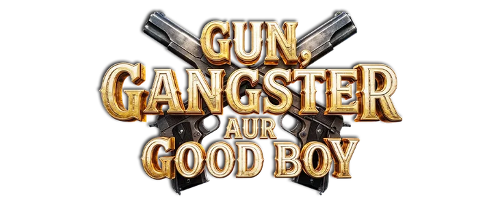 Gun, Gangster Aur Good Boy title