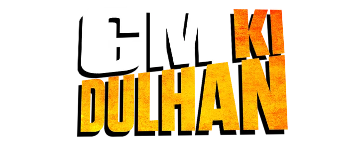 Title_CM ki Dulhan