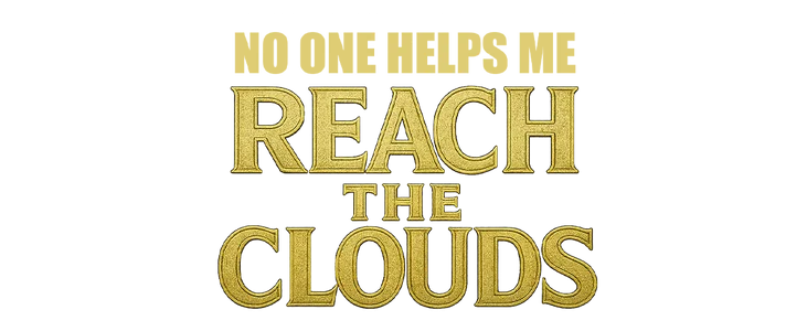 NO ONE HELPS ME REACH THE CLOUDS title