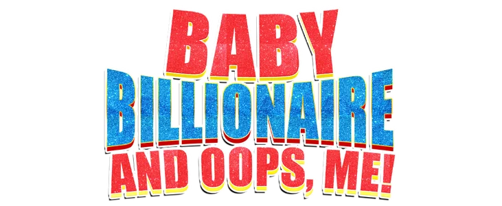 Baby, Billionaire... and Oops, Me! title