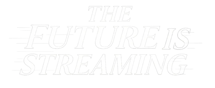 The Future Is Streaming title