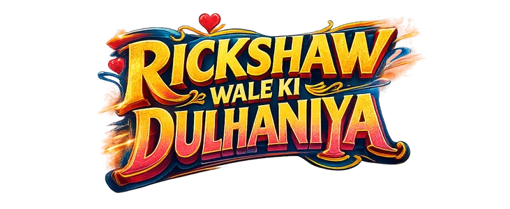 Title_Rickshaw Wale Ki Dulhaniya
