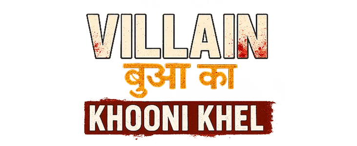 Villain Buaa Ka Khooni Khel title