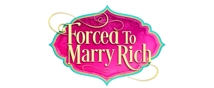 Forced To Marry Rich title