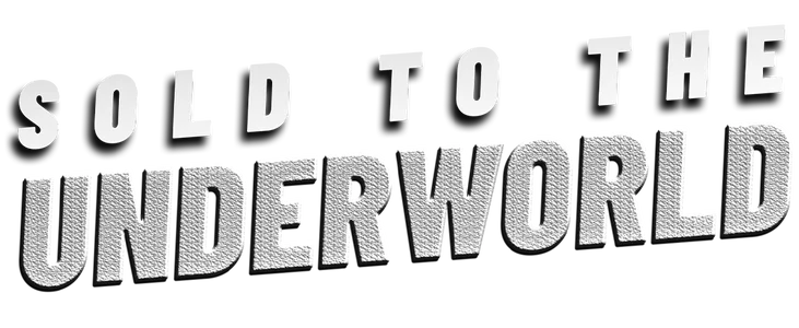 Sold To Underworld title