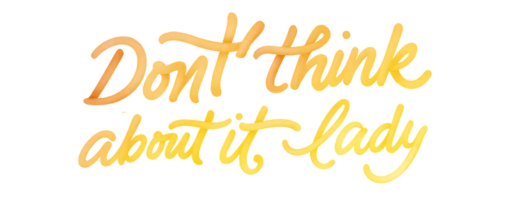 Don't Think About it Lady title
