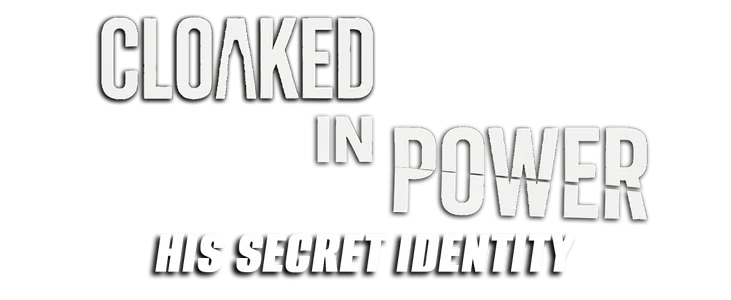 Cloaked In Power : His Secret Identity title