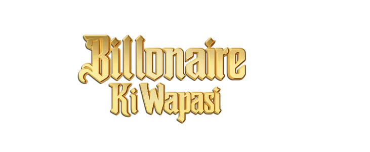Billionaire Ki Wapasi title