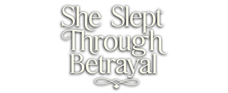 She Slept Through Betrayal  title