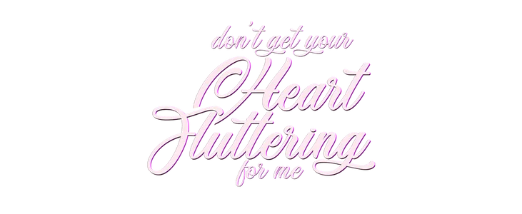 Don't Get Your Heart Fluttering for Me title