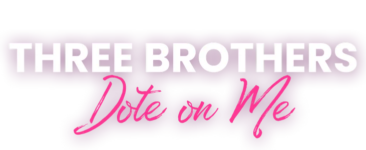 Three Brothers Dote on Me title