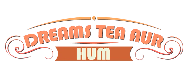 Dreams, Tea Aur Hum title