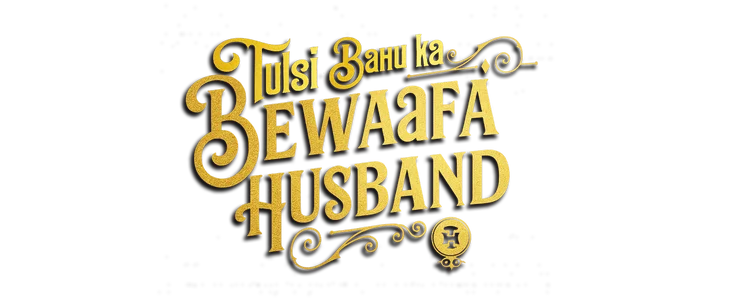 Tulsi Bahu ka Bewafa Husband title