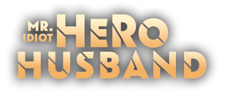 Mr. Idiot, Hero Husband title