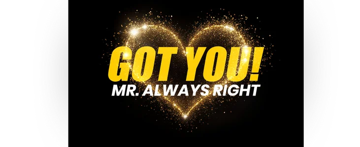 Got You! Mr. Always Right title