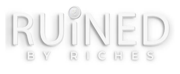 Ruined By Riches title