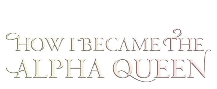 HOW I BECAME THE ALPHA QUEEN title