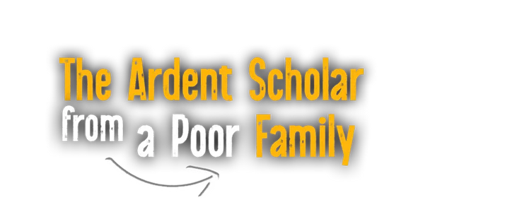 The ardent scholar from a poor family title