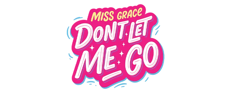 Miss Grace don't let me go title