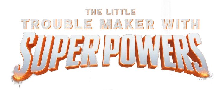 The Little Trouble Maker with Super Powers title