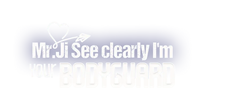 Mr. Ji, See Clearly, I'm Your Bodyguard title