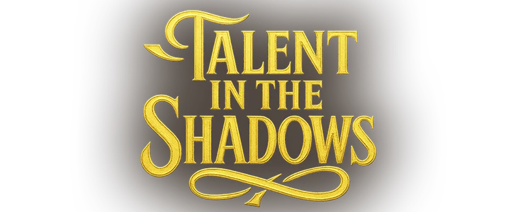 Talent in the Shadows title