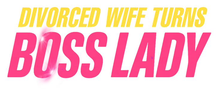 Divorced Wife Turns Boss Lady title