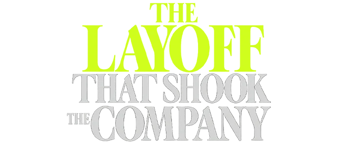 The Layoff That Shook the Company title