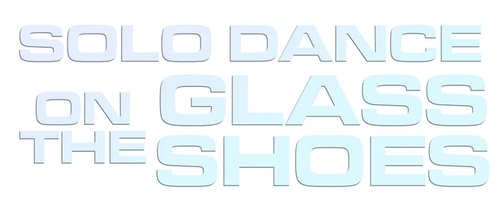 Solo Dancing on Glass Shoes  title