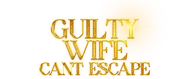 Poster for GUILTY WIFE CANT ESCAPE title