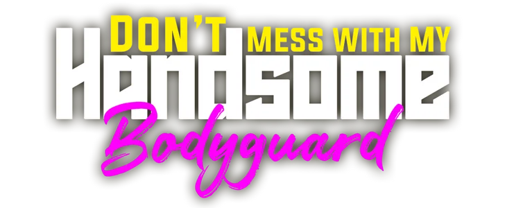 Don't Mess with my Handsome Bodyguard title